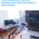 Normas básicas de cortesía en el uso de mensajería instantánea y WhatsApp