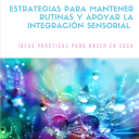 Estrategias para mantener rutinas y apoyar la estimulación sensorial