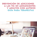 Prevención de adicciones a las TIC en adolescentes y adultos con Autismo