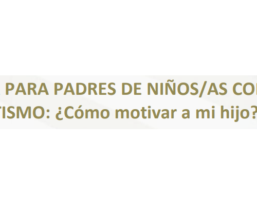 Guía para padres de niños con Autismo: Cómo motivar a mi hijo.